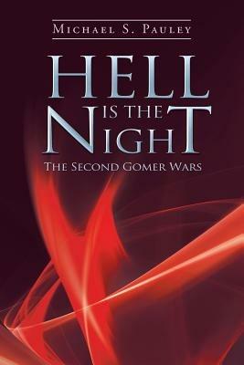Hell Is the Night: The Second Gomer Wars - Michael S Pauley - cover