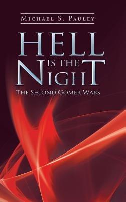 Hell Is the Night: The Second Gomer Wars - Michael S Pauley - cover
