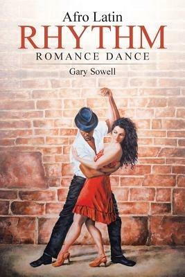 Afro Latin Rhythm Romance Dance - Gary Sowell - cover