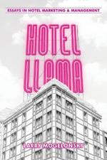 Hotel Llama: Essays in Hotel Marketing and Management