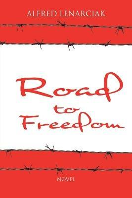 Road to Freedom - Alfred Lenarciak - cover