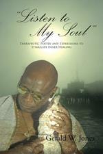 Listen to My Soul: Therapeutic Poetry and Expressions to Stimulate Inner Healing