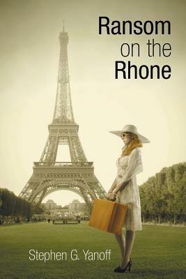 Ransom on the Rhone - Stephen G Yanoff - cover