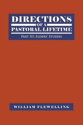 Directions of a Pastoral Lifetime: Part III: Elders' Studies - William Flewelling - cover