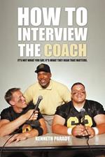 How to Interview the Coach: It's Not What You Say, It's What They Hear That Matters
