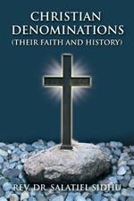 Christian Denominations: Their Faith and History