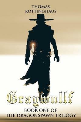 Graywullf: Book One of the Dragonspawn Trilogy - Thomas Rottinghaus - cover