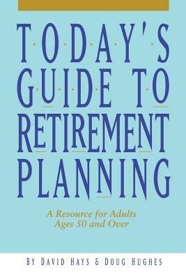 Today's Guide to Retirement Planning - David Hays,Doug Hughes - cover