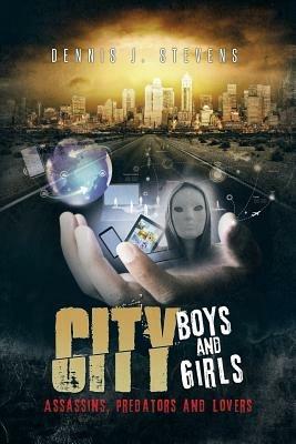 City Boys and Girls: Assassins, Predators and Lovers - Dennis J Stevens - cover