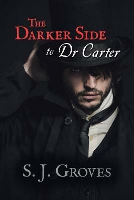 The Darker Side to Dr Carter - S J Groves - cover