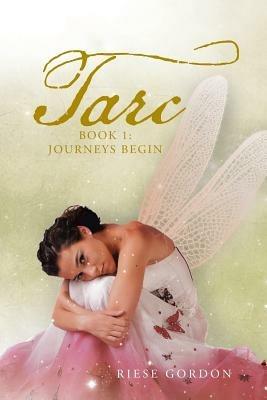 Tarc: Book 1: Journeys Begin - Riese Gordon - cover