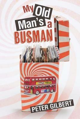 My Old Man's a Busman - Peter B a Gilbert - cover
