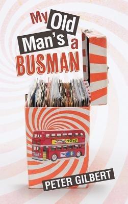 My Old Man's a Busman - Peter B a Gilbert - cover