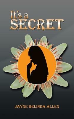 It's a Secret - Jayne Belinda Allen - cover