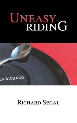 Uneasy Riding - Richard Segal - cover