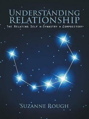 Understanding Relationship: The Relating Self Synastry Compository - Suzanne F. Rough - cover