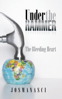 Under the Hammer: The Bleeding Heart - Josmanasci - cover