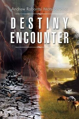 Destiny Encounter - Andrew Rabontsi Motsilanyane - cover