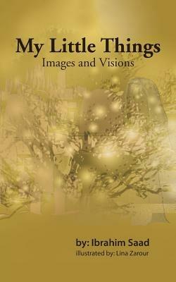 My Little Things: Images and Visions - Ibrahim Saad - cover