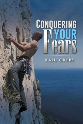 Conquering Your Fears - Kalu Okebe - cover
