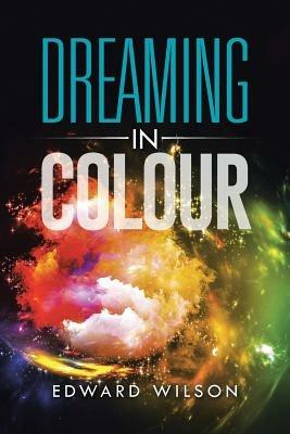 Dreaming in Colour - Edward Wilson - cover