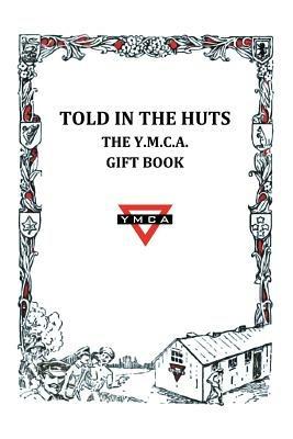 Told in the Huts: The Y.M.C.A. Gift Book - Ymca - cover