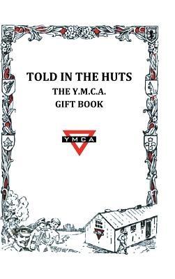 Told in the Huts: The Y.M.C.A. Gift Book - Ymca - cover