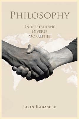 Philosophy: Understanding Diverse Moralities - Leon Kabasele - cover