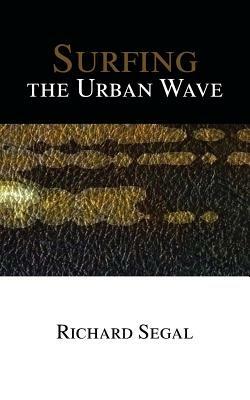 Surfing the Urban Wave - Richard Segal - cover