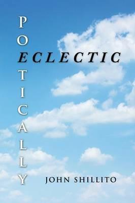 Poetically Eclectic - John Shillito - cover