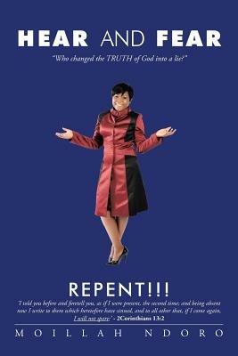 Hear and Fear: Who Changed the Truth of God into a Lie? - Moillah Ndoro - cover