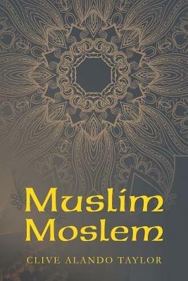 Muslim Moslem - Clive Alando Taylor - cover