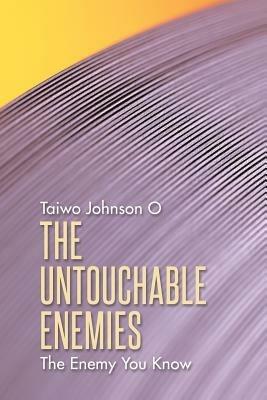 The Untouchable Enemies: The Enemy You Know - Taiwo Johnson O - cover