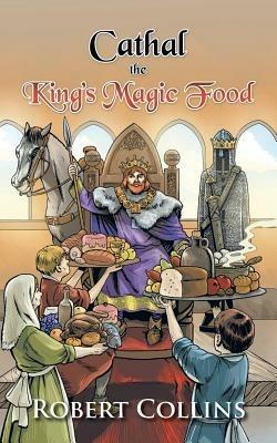 Cathal the King's Magic Food - Robert Collins - cover