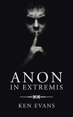 Anon In Extremis - Ken Evans - cover