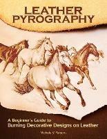 Leather Pyrography: A Beginner's Guide to Burning Decorative Designs on Leather - Michele Y. Parsons - cover