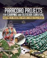 Paracord Projects for Camping and Outdoor Survival: Keeping It Together When Things Fall Apart - Bryan Lynch - cover