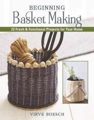 Basket-Weaving Crafts: 22 Home-Decorating Projects Using Basket-Making Techniques - Virve Boesch - cover