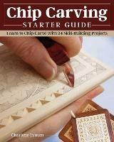 Chip Carving Starter Guide: Learn to Chip Carve with 24 Skill-Building Projects - Charlene Lynum - cover