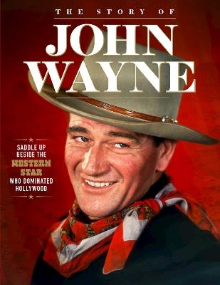 Story of John Wayne: The Ultimate Collector's Guide - cover
