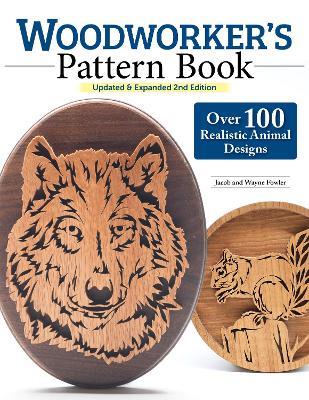 Woodworker's Pattern Book, Updated & Expanded 2nd Edition: Over 100 Realistic Animal Designs - Wayne Fowler - cover
