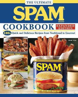 The Ultimate SPAM Cookbook Expanded Edition: 140+ Quick and Delicious Recipes from Traditional to Gourmet - Hormel Foods - cover