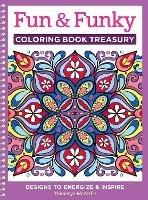 Fun & Funky Coloring Book Treasury: Designs to Energize and Inspire - Thaneeya McArdle - cover
