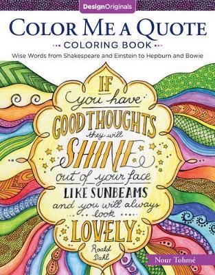 Color Me a Quote Coloring Book: Wise Words from Shakespeare and Einstein to Hepburn and Bowie - Nour Tohme - cover
