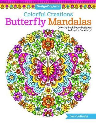 Colorful Creations Butterfly Mandalas: Coloring Book Pages Designed to Inspire Creativity! - Jess Volinski - cover