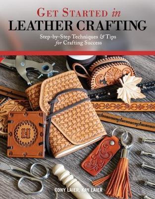 Get Started in Leather Crafting - Tony Laier,Kate Laier - cover