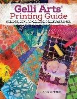 Gelli Arts® Printing Guide: Printing Without a Press on Paper and Fabric Using the Gelli Arts® Plate - Suzanne McNeill - cover