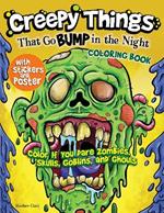 Creepy Things that Go Bump in the Night Coloring Book: Color if you dare Zombies, Skulls, Goblins and Ghouls