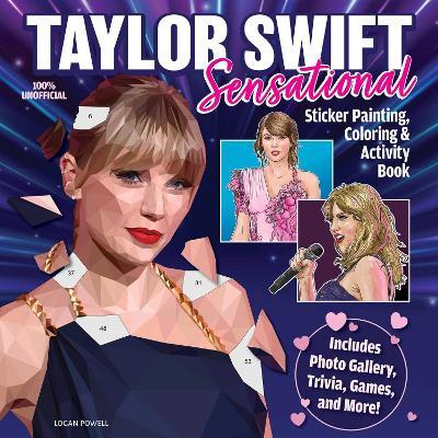 Taylor Swift Sensational Sticker Painting, Coloring & Activity Book - Logan Powell - cover