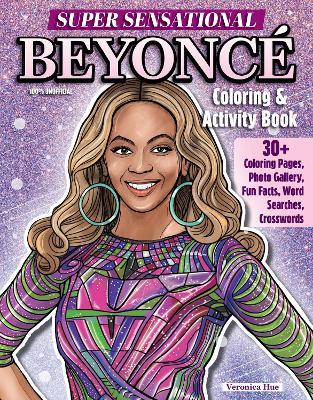 Super Sensational Beyonce Coloring & Activity Book: Features Photo Gallery, Fun Facts, Word Searches, Crosswords - Ava Moore - cover